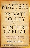 The Masters of Private Equity and Venture Capital