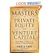 The Masters of Private Equity and Venture Capital