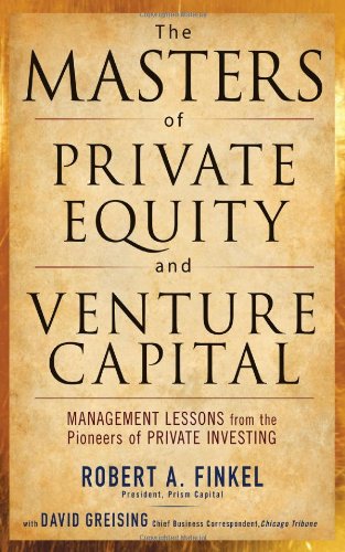 The Masters of Private Equity and Venture Capital