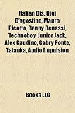 Italian Djs: Gigi D'Agostino, Mauro Picotto, Benny Benassi, Technoboy, Junior Jack, Alex Gaudino, Gabry Ponte, Tatanka, Audio Impul-