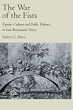 Buy : The War of the Fists: Popular Culture and Public Violence in Late Renaissance Venice