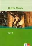 Produkt-Bild: Thema Musik. Oper I. Sch&uuml;lerbuch: Sekundarstufe 1. Von den Anf&auml;ngen bis zu Mozarts Zauberfl&ouml;te