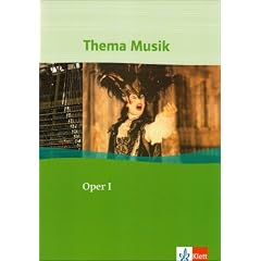 Thema Musik. Oper I. Sch�lerbuch: Sekundarstufe 1. Von den Anf�ngen bis zu Mozarts Zauberfl�te