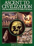 Ascent to Civilization: The Archaeology of Early Humans