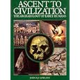 Ascent To Civilization: The Archaeology of Early Humans by  John Gowlett