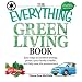 Everything Green Living Book: Easy ways to conserve energy, protect your family's health, and help save the environment (Everything Series)