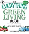 Everything Green Living Book: Easy ways to conserve energy, protect your family's health, and help save the environment (Everything Series)
