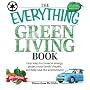 Everything Green Living Book: Easy ways to conserve energy, protect your family's health, and help save the environment (Everything Series)