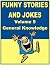Funny stories and jokes - Volume 5 - General Knowledge