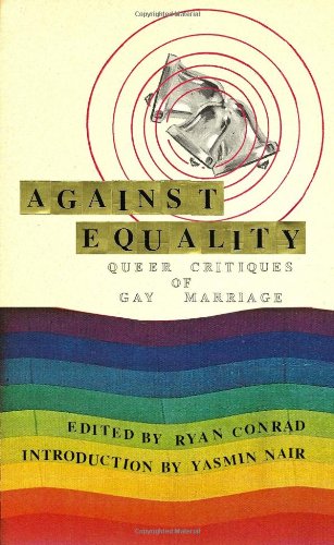 Against Equality: Queer Critiques of Gay Marriage