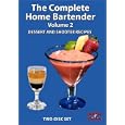The Complete Home Bartender - Volume 2 - Dessert and Shooter Recipes