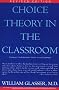 Choice Theory in the Classroom