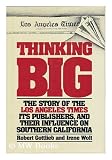 Thinking big: The story of the Los Angeles times, its publishers, and their influence on Southern California