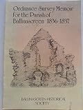 Ordnance Survey memoirs for the parishes of Desertmartin and Kilcronaghan 1836-1837