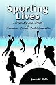 Sporting Lives: Metaphor and Myth in American Sports (Sports and American Culture Series)
