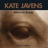 Kate Javens: American Beasts Kate Javens: American Beasts