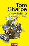 Henry dreht auf - Tom Sharpe