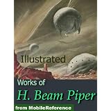 Works of H. Beam Piper. Illustrated. Space Viking, Little Fuzzy, Uller Uprising, Oomphel in the Sky, Ministry of Disturbance, Omnilingual and more (mobi)
