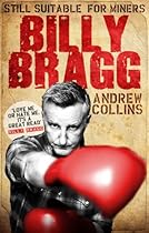 Billy Bragg: Still Suitable for Miners