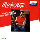 Revue Rick Riso  / Gotta Have the Real Thing