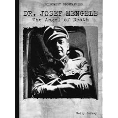 Dr. Josef Mengele: The Angel of Death (Holocaust Biographies)