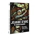 Vraie Jeanne, fausse Jeanne - Jeanne D'Arc, la contre-enqu�te