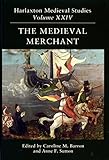 The medieval merchant : proceedings of the 2012 Harlaxton Symposium