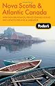 Fodor's Nova Scotia & Atlantic Canada, 11th Edition: With New Brunswick, Prince Edward Island, and Newfoundland & Labrador