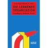 Die Lernende Organisation: Grundlagen, Methode, Praxis