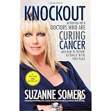 Knockout:InterviewswithDoctorsWhoAreCuringCancer--AndHowtoPreventGettingItintheFirstPlace