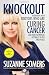 Knockout: Interviews with Doctors Who Are Curing Cancer--And How to Prevent Getting It in the First Place