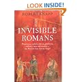 Invisible Romans: Prostitutes, Outlaws, Slaves, Gladiators, Ordinary Men and Women � the Romans that History Forgot