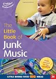 The little book of junk music : making music with found objects - activities for the foundation stage