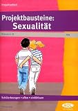 Projektbausteine: Sexualit�t: sch�lerbezogen - offen - einf�hlsam - Yvonne Kopf