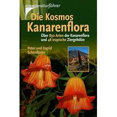 Die Kosmos-Kanarenflora: �ber 850 Arten der Kanarenflora und 48 tropische Ziergeh�lze