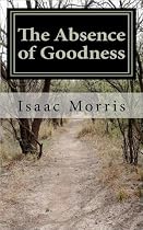 The Absence of Goodness-From Free Kindle Books Library Click to Download Free Kindle Book -> The Absence of Goodness