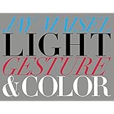 Light, Gesture, and Color (Voices That Matter)