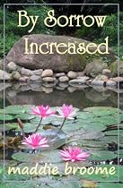 By Sorrow Increased-From Free Kindle Books Library Click to Download Free Kindle Book -> By Sorrow Increased