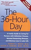 The 36-Hour Day: A Family Guide to Caring for Persons with Alzheimer Disease, Related Dementing Illnesses, and Memory Loss in Later Life: Family Guide ... Life (A Johns Hopkins Press Health Book)