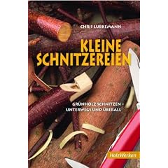 Kleine Schnitzereien: Gr�nholz schnitzen - unterwegs und �berall