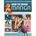 How to Draw Manga: A step-by-step guide with over 750 illustrations.  Expert techniques for creating your own manga characters and stories, with more than 50 exercises and projects.