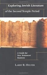 Exploring Jewish Literature of the Second Temple Period: A Guide for New Testament Students (Christian Classics Bible Studies)
