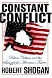 Constant Conflict: Politics, Culture, And The Struggle For America`s Future