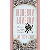 highbrowlowbrow the william e massey sr lectures in the history of american civilization