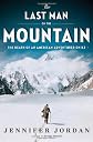 The Last Man on the Mountain: The Death of an American Adventurer on K2