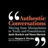 Authentic Conversations: Moving from Manipulation to Truth and Commitment