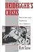 Heidegger's Crisis: Philosophy and Politics in Nazi Germany