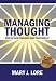 Managing Thought: How Do Your Thoughts Rule Your World?