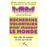 Recherche volontaire pour changer le monde : Les cl�s du succ�s de ceux qui l'ont faitpar Laurent de Cherisey