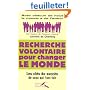 Recherche volontaire pour changer le monde : Les cl�s du succ�s de ceux qui l'ont fait